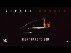Nipsey Hussle - Right Hand 2 God